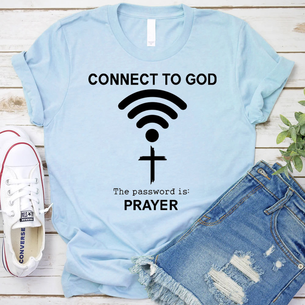 Connect To God The Password Is Prayer T-Shirt