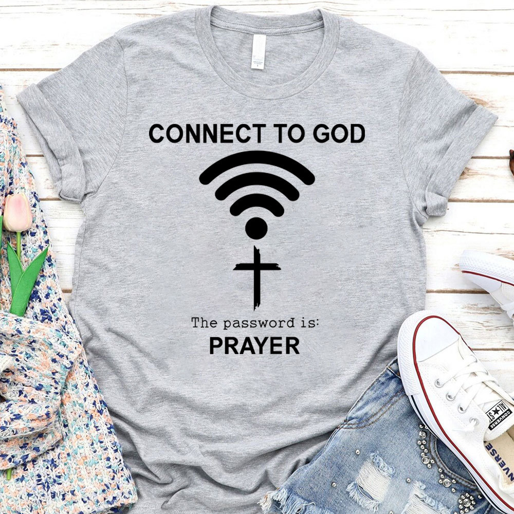 Connect To God The Password Is Prayer T-Shirt