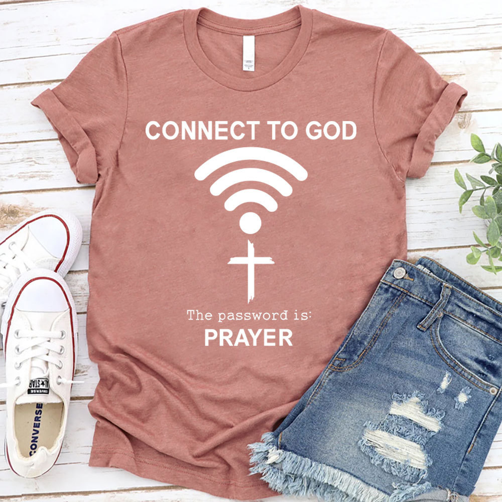Connect To God The Password Is Prayer T-Shirt