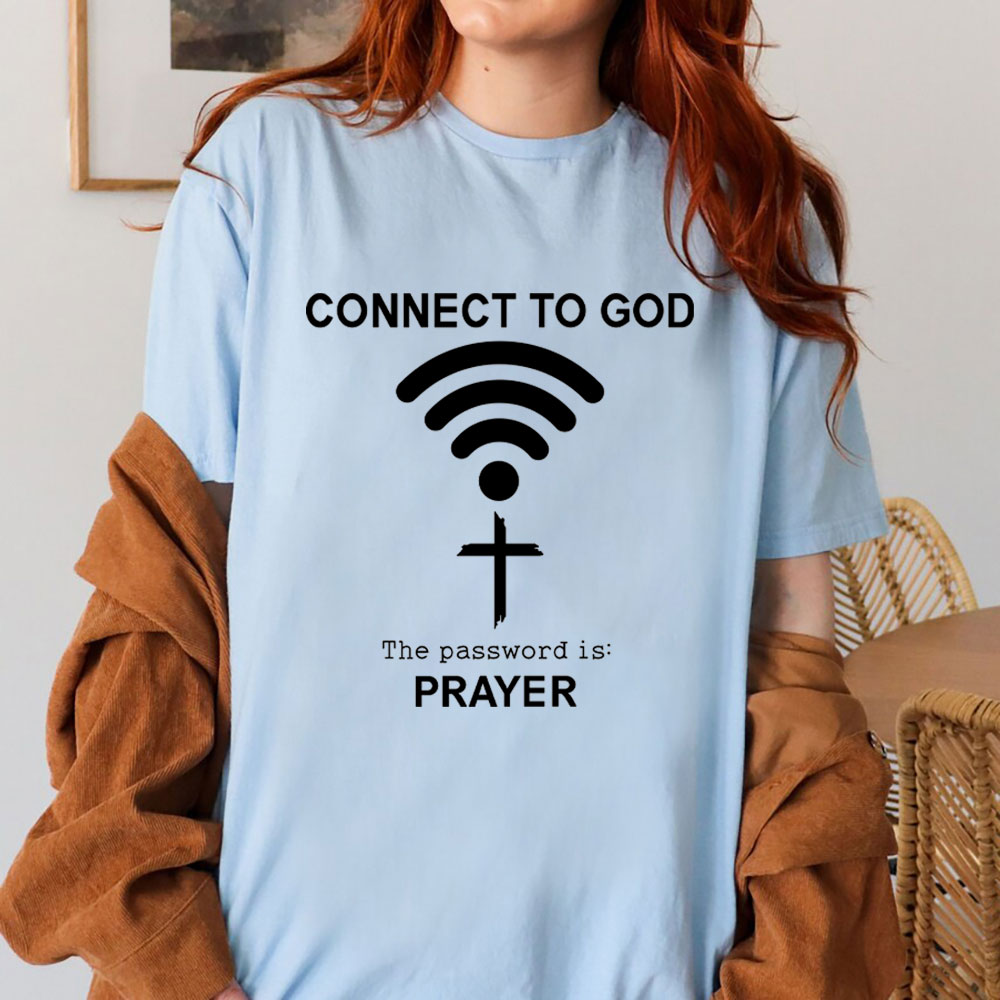 Connect To God The Password Is Prayer T-Shirt