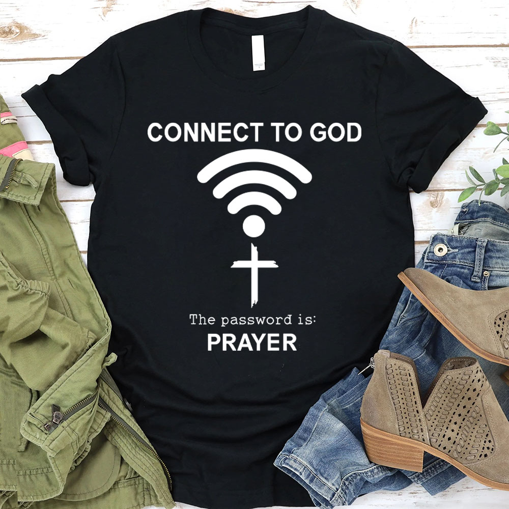 Connect To God The Password Is Prayer T-Shirt