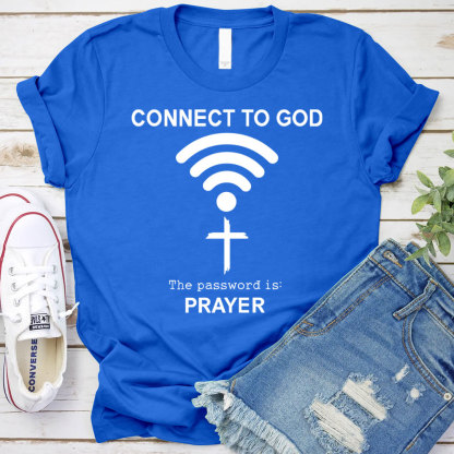 Connect To God The Password Is Prayer T-Shirt