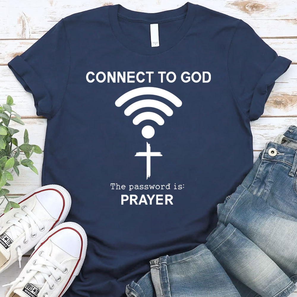 Connect To God The Password Is Prayer T-Shirt
