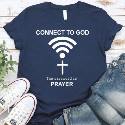 Connect To God The Password Is Prayer T-Shirt