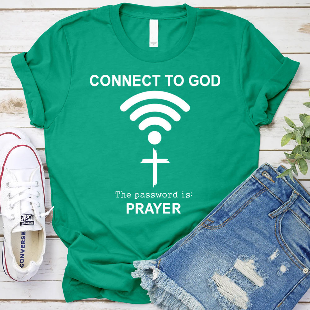 Connect To God The Password Is Prayer T-Shirt