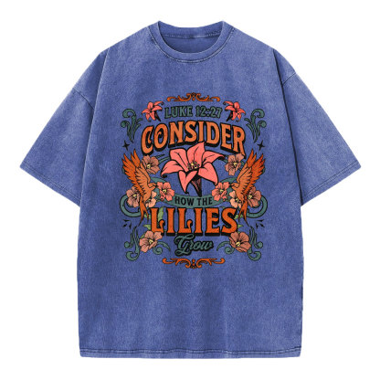 Consider How The Lilies Grow Christian Washed T-Shirt