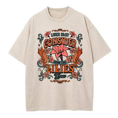 Consider How The Lilies Grow Christian Washed T-Shirt