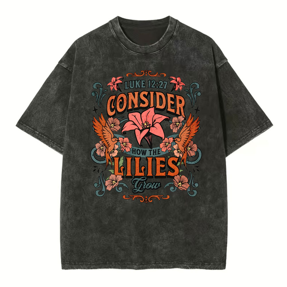 Consider How The Lilies Grow Christian Washed T-Shirt