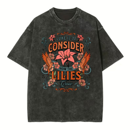 Consider How The Lilies Grow Christian Washed T-Shirt