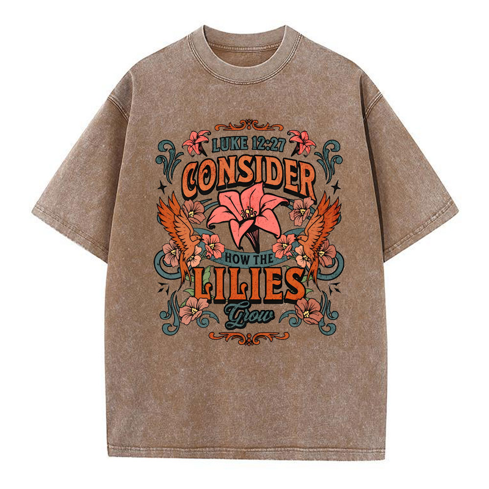 Consider How The Lilies Grow Christian Washed T-Shirt