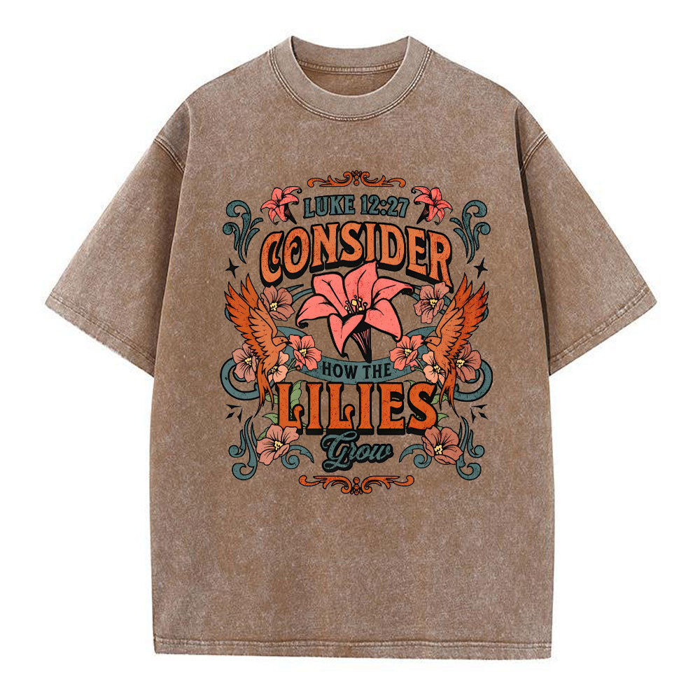 Consider How The Lilies Grow Christian Washed T-Shirt