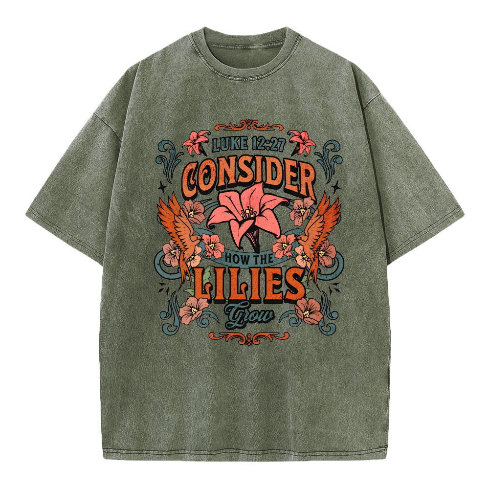 Consider How The Lilies Grow Christian Washed T-Shirt