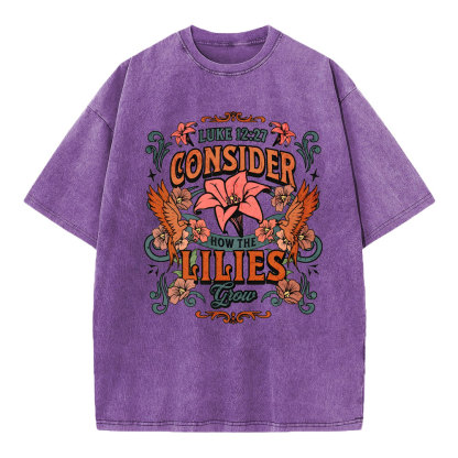 Consider How The Lilies Grow Christian Washed T-Shirt