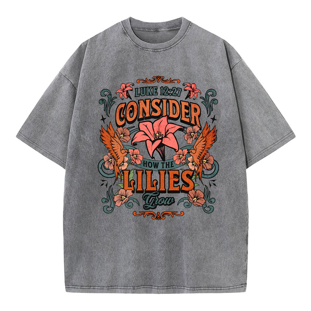 Consider How The Lilies Grow Christian Washed T-Shirt