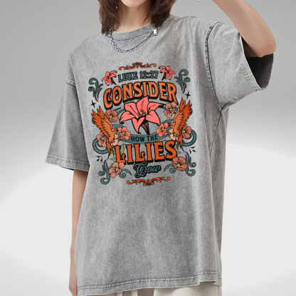 Consider How The Lilies Grow Christian Washed T-Shirt