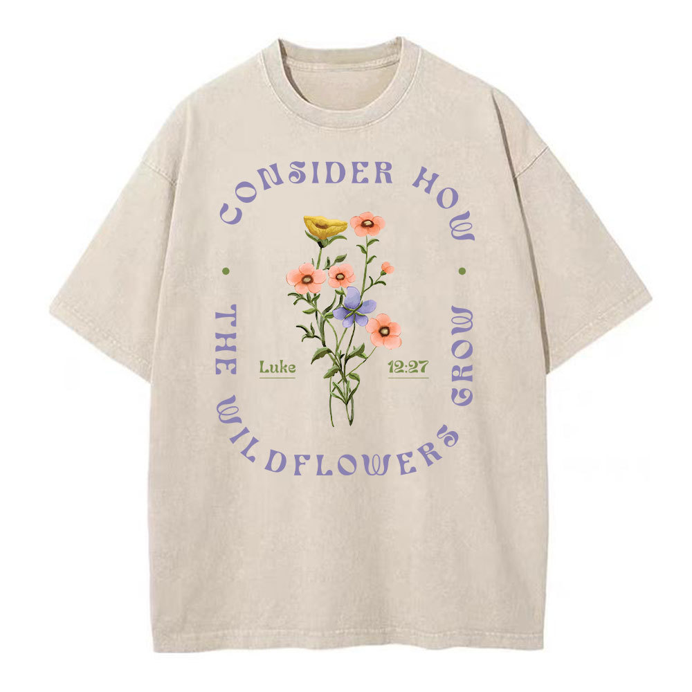 Consider How The Wildflower Grow Christian Washed T-Shirt