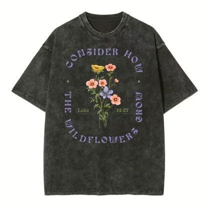 Consider How The Wildflower Grow Christian Washed T-Shirt