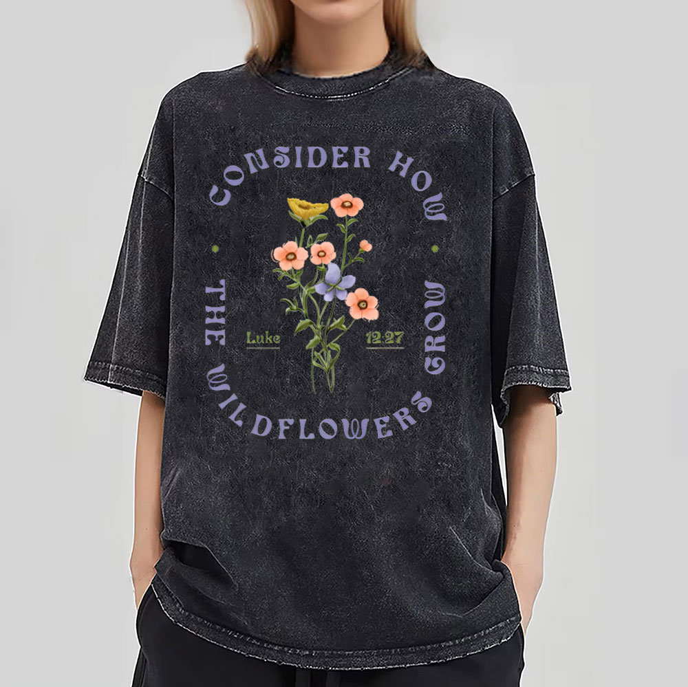 Consider How The Wildflower Grow Christian Washed T-Shirt