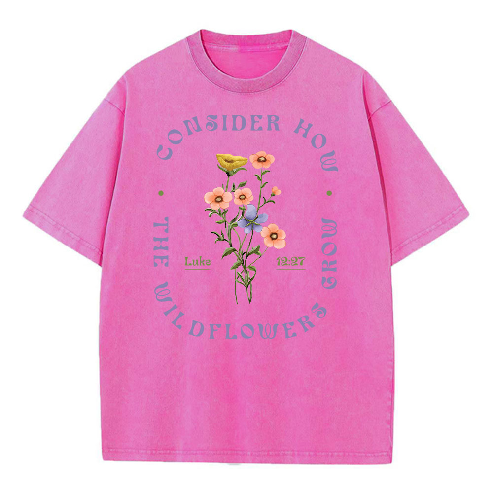 Consider How The Wildflower Grow Christian Washed T-Shirt