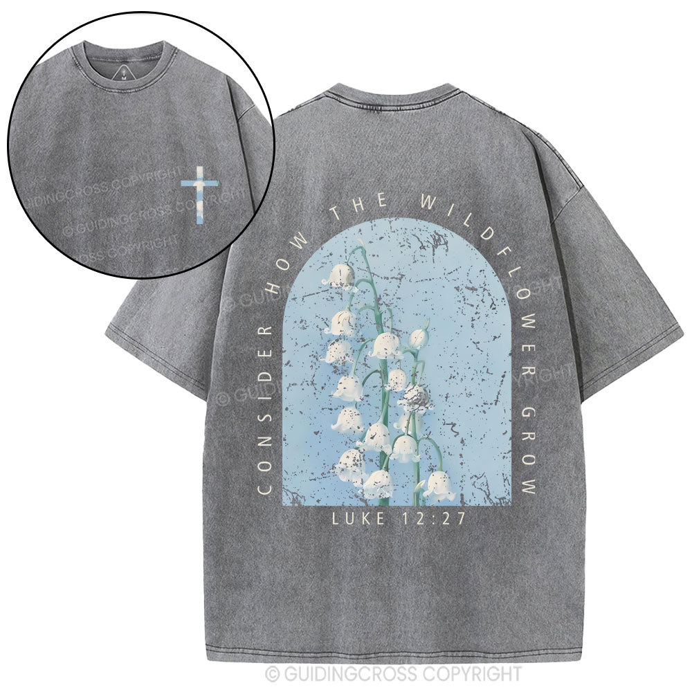 Consider How The Wildflower Grow Christian Washed T-Shirt