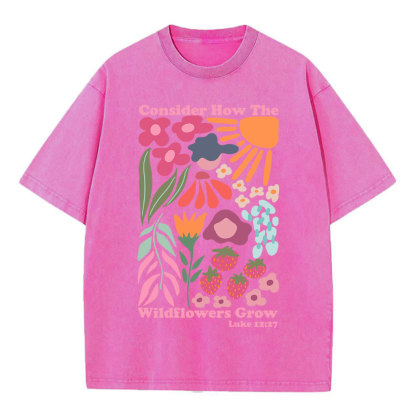 Consider How The Wildflowers Grow Boho Christian Washed T-Shirt