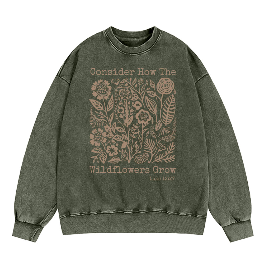 Consider How The Wildflowers Grow Christian Washed Sweatshirt