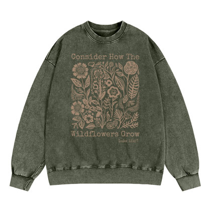 Consider How The Wildflowers Grow Christian Washed Sweatshirt