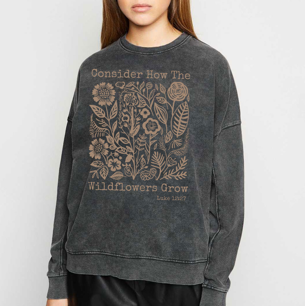 Consider How The Wildflowers Grow Christian Washed Sweatshirt
