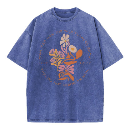 Consider How The Wildflowers Grow Christian Washed T-Shirt