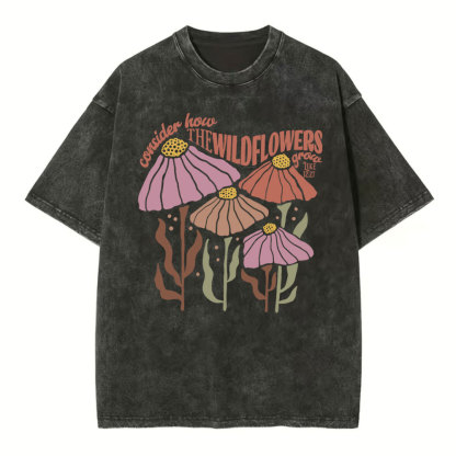Consider How The Wildflowers Grow Christian Washed T-Shirt
