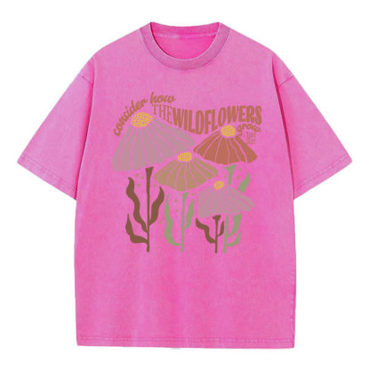 Consider How The Wildflowers Grow Christian Washed T-Shirt