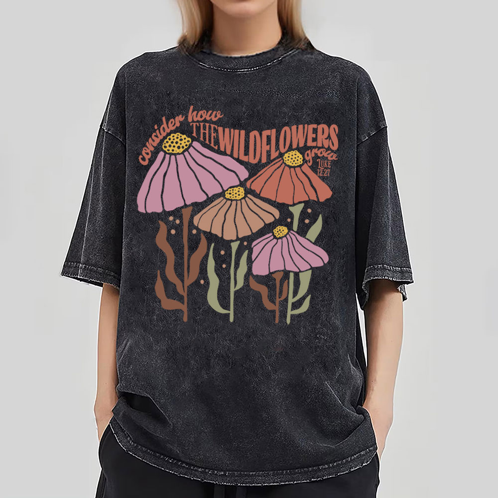 Consider How The Wildflowers Grow Christian Washed T-Shirt