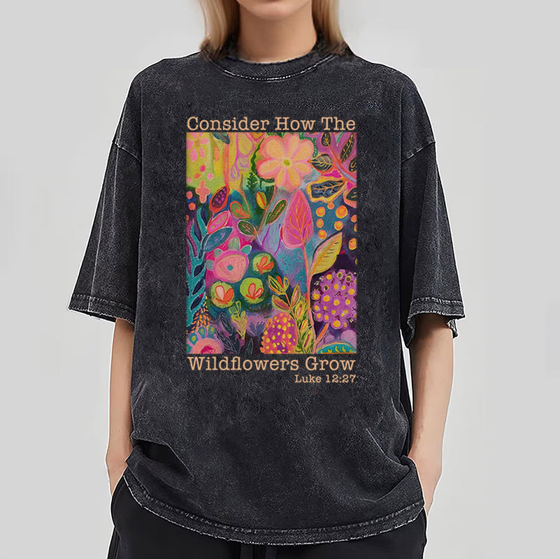 Consider How The Wildflowers Grow Christian Washed T-Shirt