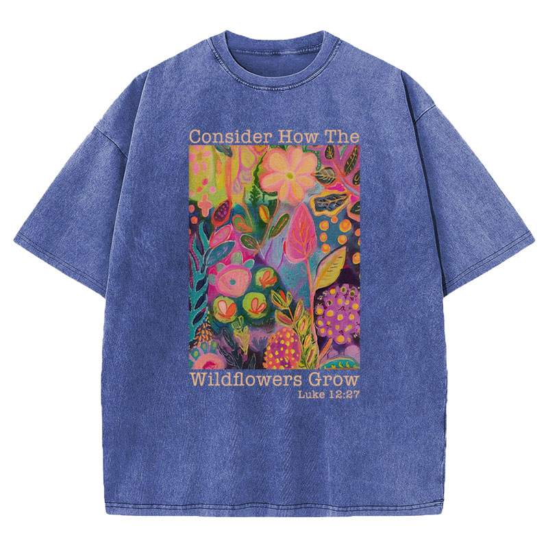 Consider How The Wildflowers Grow Christian Washed T-Shirt