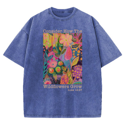 Consider How The Wildflowers Grow Christian Washed T-Shirt