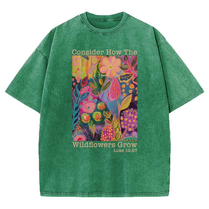 Consider How The Wildflowers Grow Christian Washed T-Shirt