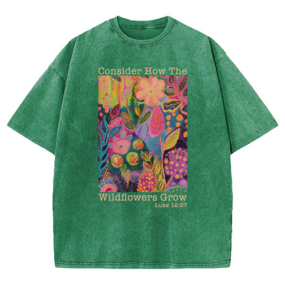 Consider How The Wildflowers Grow Christian Washed T-Shirt