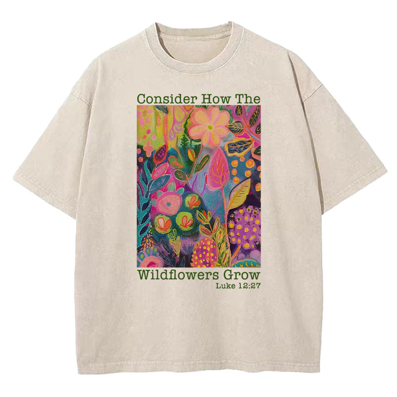 Consider How The Wildflowers Grow Christian Washed T-Shirt