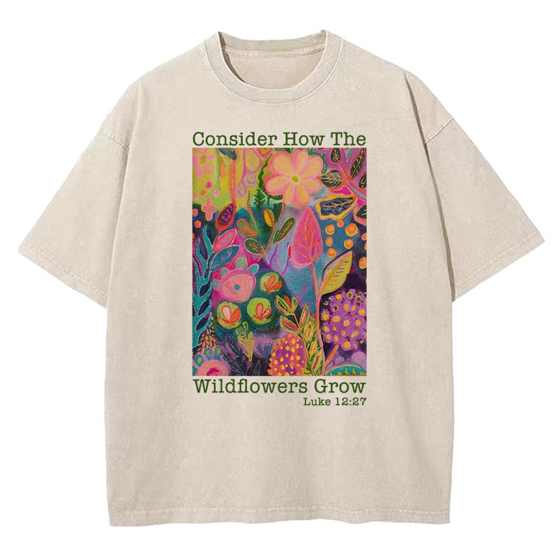 Consider How The Wildflowers Grow Christian Washed T-Shirt