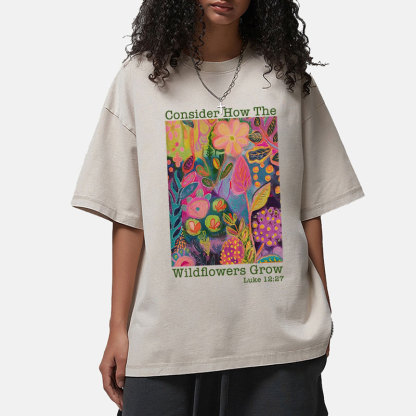 Consider How The Wildflowers Grow Christian Washed T-Shirt