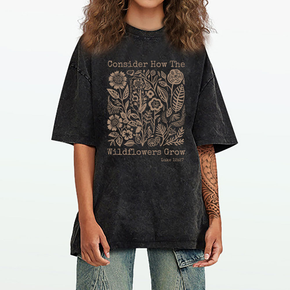 Consider How The Wildflowers Grow Christian Washed T-Shirt