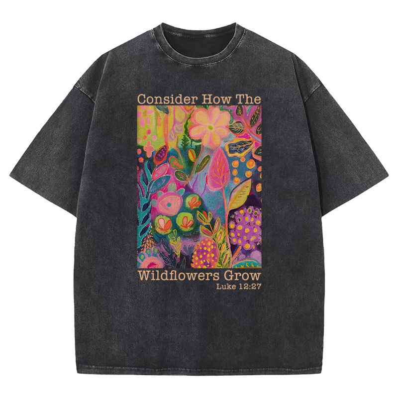 Consider How The Wildflowers Grow Christian Washed T-Shirt