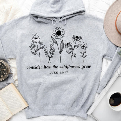 Consider How the Wildflowers Grow Hoodie