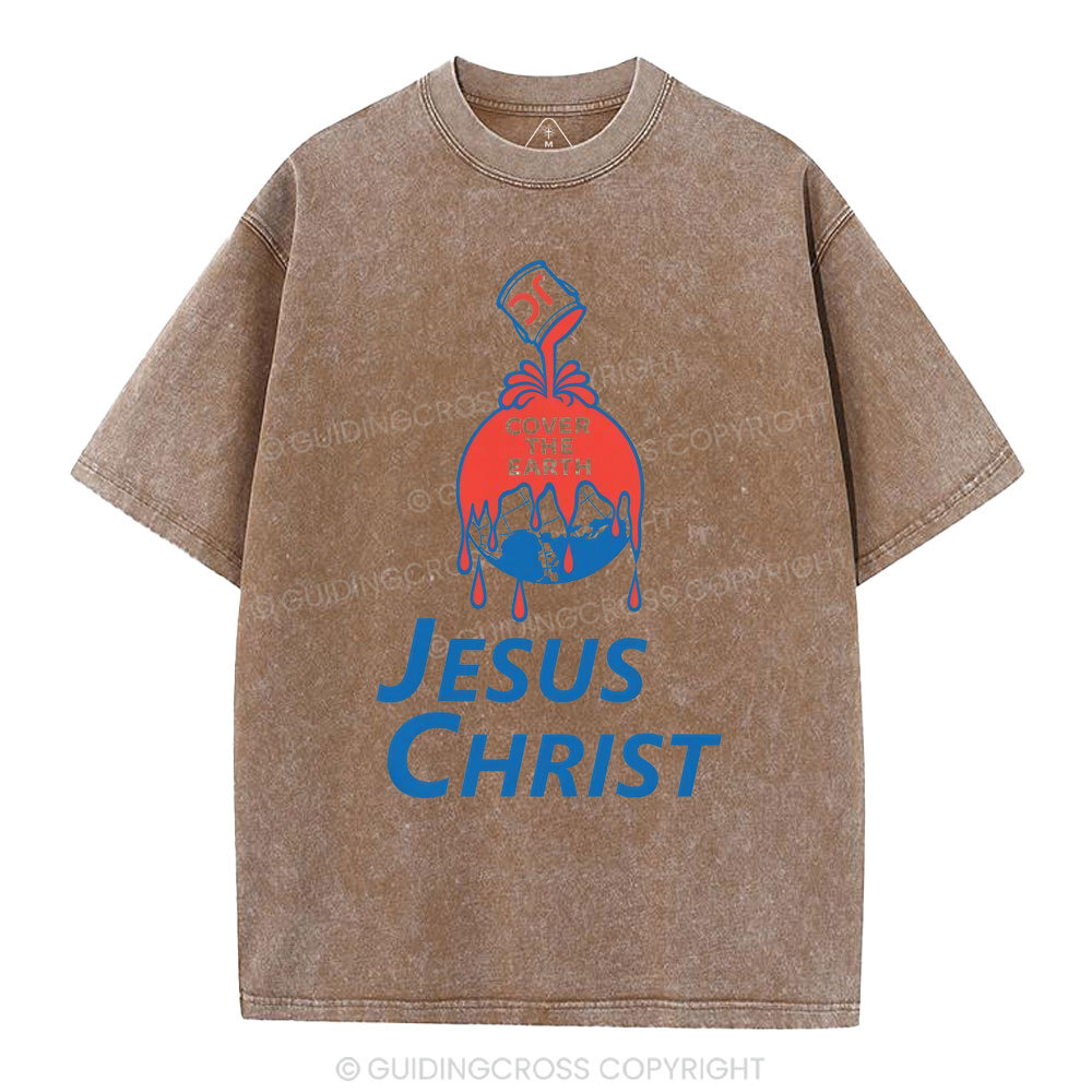Cover The Earth Jesus Christ Christian Washed T-Shirt