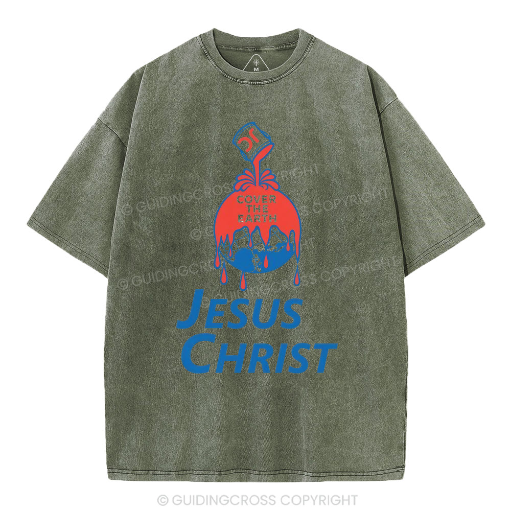 Cover The Earth Jesus Christ Christian Washed T-Shirt