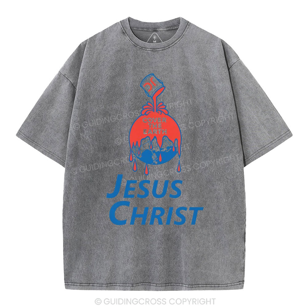Cover The Earth Jesus Christ Christian Washed T-Shirt