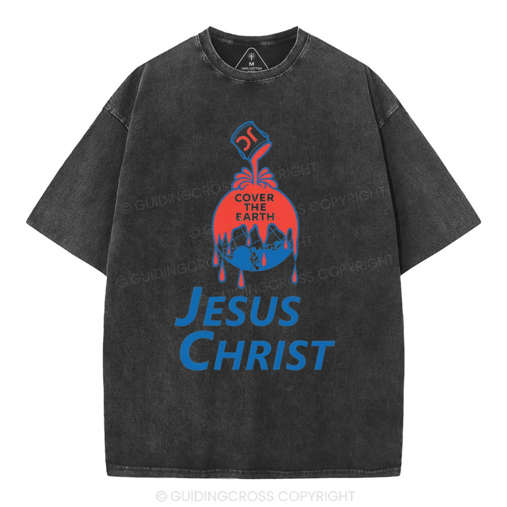 Cover The Earth Jesus Christ Christian Washed T-Shirt