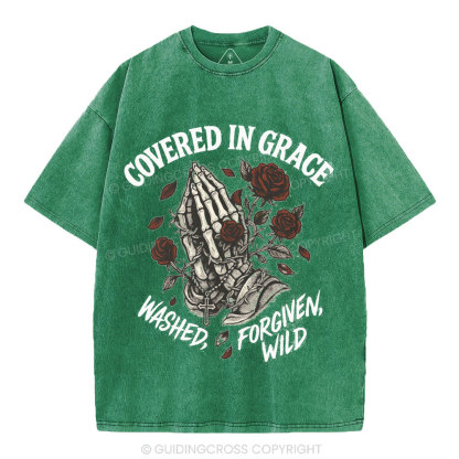 Covered In Grace Washed Forgiven Wild Christian Washed T-Shirt