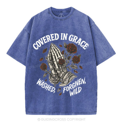 Covered In Grace Washed Forgiven Wild Christian Washed T-Shirt