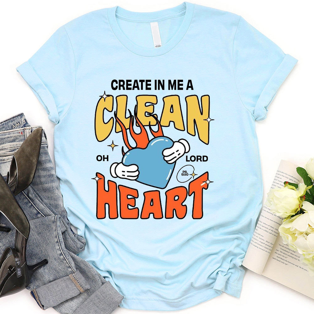 Create In Me A Clean Heart Christian T-Shirt